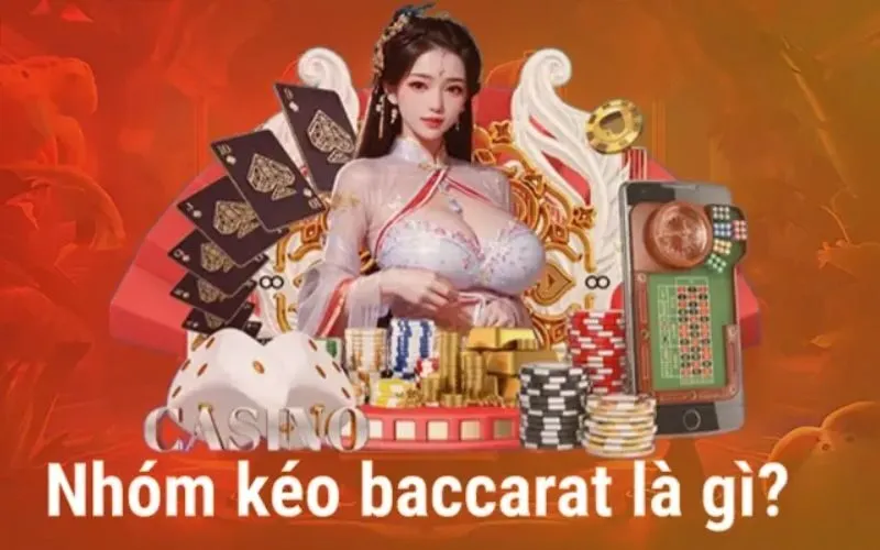 Nhóm kéo Baccarat là gì?